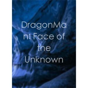 DragonMan: Face of the Unknown--电影--2012大陆上映----高清