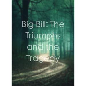 Big Bill: The Triumphs and the Tragedy--电影--2011大陆上映----高清