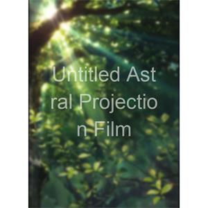 Untitled Astral Projection Film--电影--2011大陆上映----高清