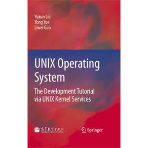 UNIX操作系统：依据UNIX内核服务的开发指南（英文版）<strong>[UNIXOperatingSystem:TheDevelopmentTutorialviaUNIXKernelService