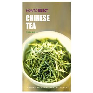 如何挑选中国茶（英文版）<strong>[HowtoSelectChineseTea:AQuick]</strong>