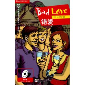 错爱（第1级适合初中一、二年级）剑桥双语分级阅读小说馆<strong>[BadLove]</strong>